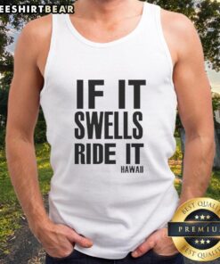 Nice If It Swells Ride It Hawaii Tank Top featuring a vibrant beach design, perfect for summer adventures in Hawaii.