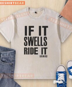 Alt Text: Nice If It Swells Ride It Hawaii washed t-shirt featuring a vibrant beach graphic and relaxed fit.