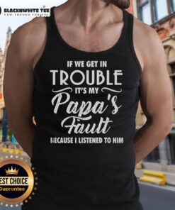 Funny tank top saying 'If we get in trouble, it's my papa's fault' perfect for casual outings and family gatherings.