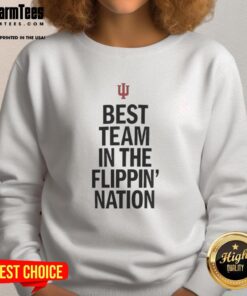 Nice Indiana Hoosiers sweatshirt featuring 'Best Team in the Flippin Nation' design, perfect for fans and stylish wear.