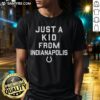 Alt Text: Nice Indianapolis Colts Just A Kid From Indianapolis T-Shirt featuring team logo and vibrant colors for fans.