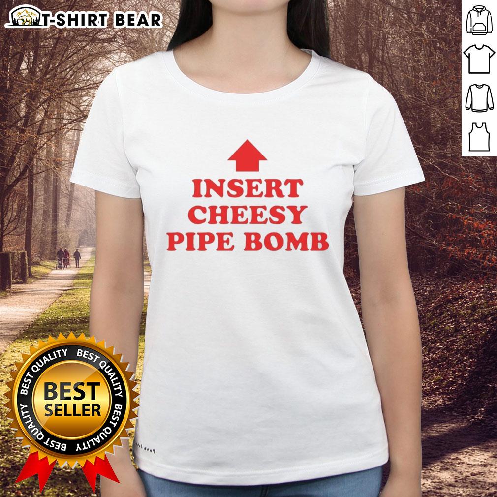 Nice Insert Cheesy Pipe Bomb Ladies Tee Stylish Nice Insert Cheesy Pipe Bomb ladies tee featuring a trendy design, perfect for casual wear and unique fashion.