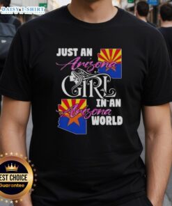 Arizona girl wearing 'Just An Arizona Girl In A Arizona World' T-shirt, showcasing Arizona pride and style.