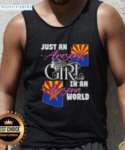 Alt Text: Arizona girl wearing a 'Just An Arizona Girl In A Arizona World' tank top, showcasing pride in her state.