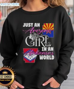 Arizona girl wearing 'Just an Arizona Girl in an Arkansas World' sweatshirt, showcasing a blend of state pride and style.