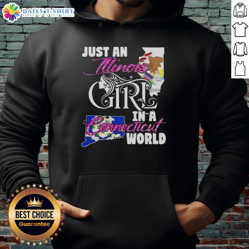 Nice Just An Illinois Girl In A Connecticut World Hoodie Illinois girl wearing a 'Nice Just An Illinois Girl In A Connecticut World' hoodie, showcasing state pride and style.