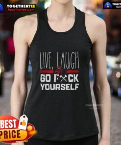 Stylish Nice Live Laugh Go Fck Yourself tank top perfect for casual wear and expressing attitude.