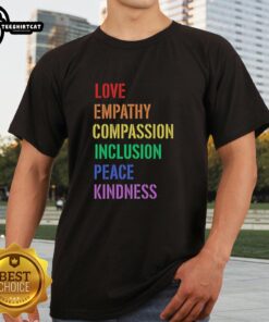 Nice Love Empathy Compassion Inclusion Peace Kindness T-Shirt design featuring vibrant colors and positive messages.