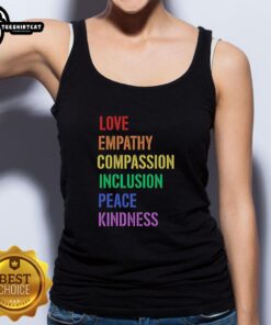 Stylish tank top featuring the words 'Love, Empathy, Compassion, Inclusion, Peace, Kindness' for a positive message.