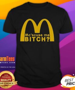 Nice Mc Scuse Me Bitch McDonald's T-Shirt featuring a bold graphic design, perfect for fast food fans and casual wear.