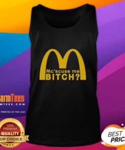 Stylish Nice McScuse Me Bitch McDonald tank top featuring bold graphics and a trendy design for casual wear.