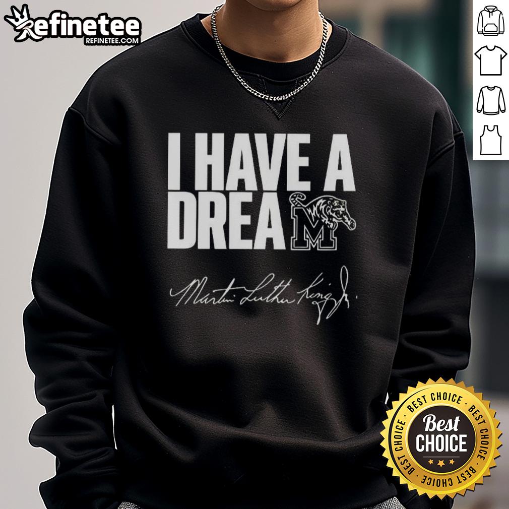 nice-memphis-tigers-i-have-a-dream-martin-luther-king-jr-sweatshirt Nice Memphis Tigers 'I Have A Dream' Martin Luther King Jr. sweatshirt featuring vibrant colors and bold graphics.