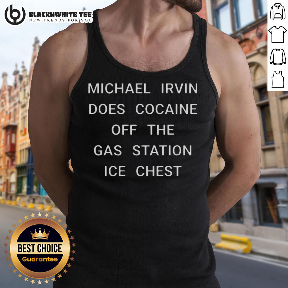 Nice Michael Irvin Does Cocaine Off The Gas Station Ice Chest Tank Top Nice Michael Irvin does cocaine off gas station ice chest wearing a tank top, capturing a controversial moment.