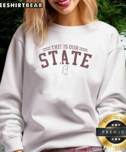 Cozy Nice Mississippi sweatshirt featuring 'This Is Our State' design, perfect for showcasing Mississippi pride.