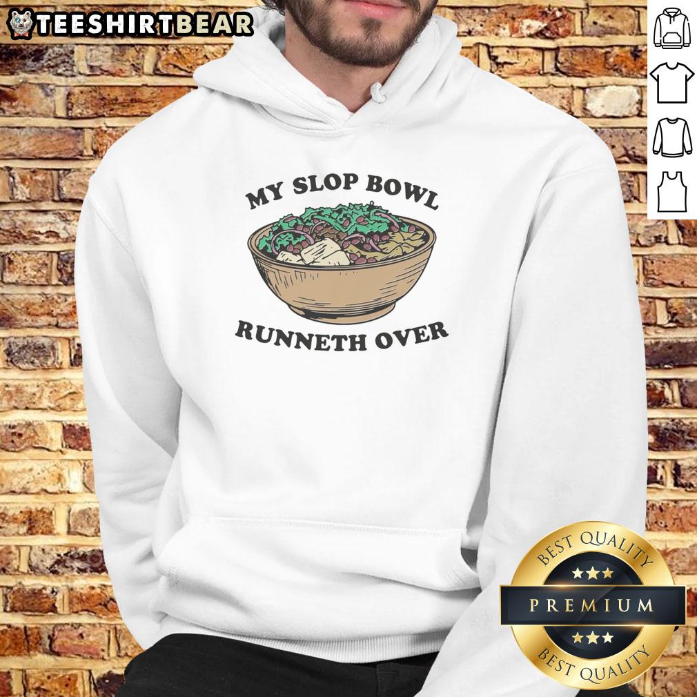 nice-my-slop-bowl-runneth-over-hoodie Cozy 'Nice-My-Slop-Bowl-Runneth-Over-Hoodie' featuring a fun graphic design, perfect for casual wear and warmth.