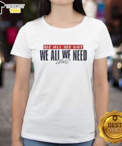Nice New England Patriots 'We All We Got We All We Need' ladies tee in navy, perfect for game day and fan pride.