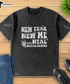 Funny Nice New Year New Mental Breakdown washed t-shirt design featuring humorous text and vibrant colors.