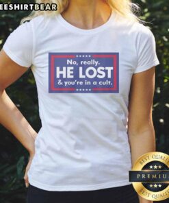 Funny ladies tee featuring 'Nice, No Really, He Lost, and You're in a Cult' text for humorous casual wear.