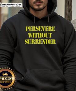 Stylish Nice Persevere Without Surrender Hoodie in black, perfect for motivation and comfort. Ideal for casual wear.