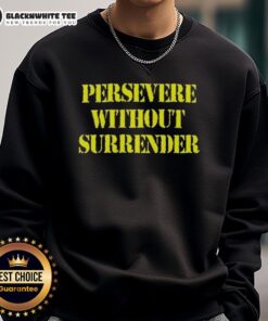 Stylish Nice Persevere Without Surrender Sweatshirt in a cozy setting, perfect for motivation and casual wear.