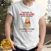 Alt Text: Cute Pooh Bear holding honey on a humorous I Refuse To Argue t-shirt, perfect for fans of witty apparel.