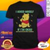 Nice Pooh Bear t-shirt with 'I Asked Myself If Im Okay And We Both Started Laughing' text, perfect for casual wear.
