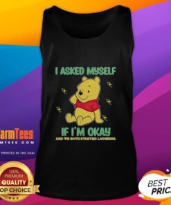 Funny tank top featuring Pooh Bear with the quote about asking if we're okay, perfect for casual wear and laughs.