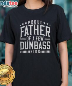 Funny dad t-shirt for Father's Day featuring 'Nice Proud Father of a Few Dumb Ass Kids' design, perfect for stepdads.