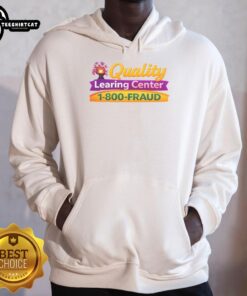 Premium hoodie from Nice Quality Learning Center featuring '1-800-Fraud' graphic, perfect for casual wear.