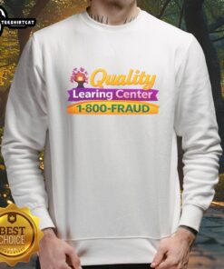 High-quality Nice Quality Learning Center sweatshirt featuring '1-800-Fraud' design, perfect for casual wear.