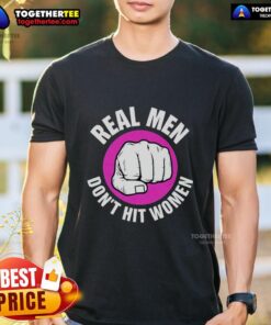 Nice Real Men Don't Hit Women T-Shirt featuring a bold, empowering message on a stylish black tee.