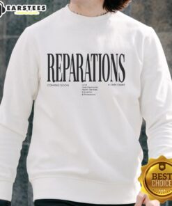Nice Reparations Coming Soon sweatshirt featuring cash payments, health services, education, and protections design.