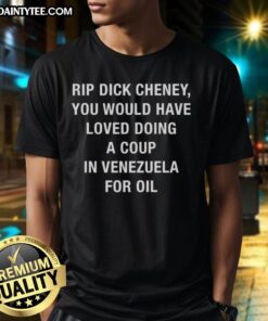 Nice Rip Dick Cheney T-Shirt featuring a bold graphic about a coup in Venezuela for oil - perfect for political satire fans.