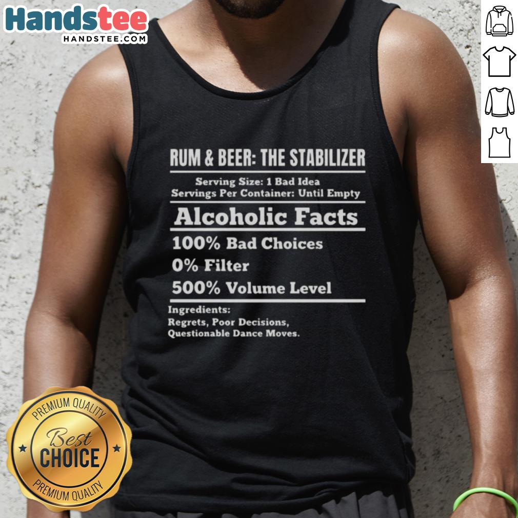 nice-rum-and-beer-stabilizer-alcoholic-facts-100-bad-choices-0-filter-500-volume-level-tank-top Stylish tank top featuring 'Nice Rum and Beer Stabilizer Alcoholic Facts' design, perfect for casual outings.