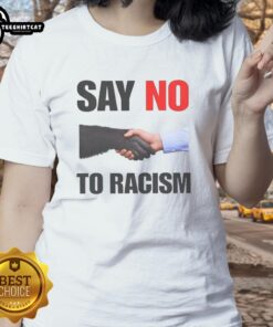 Alt Text: Womens 'Say No To Racism' tee featuring a bold graphic design promoting equality and inclusivity.