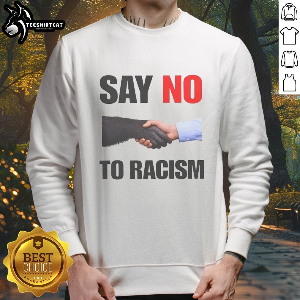 nice-say-no-to-racism-sweatshirt Nice 'Say No To Racism' sweatshirt featuring bold lettering, promoting equality and anti-racism awareness.