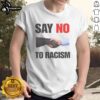 Nice Say No To Racism T-Shirt featuring bold text design promoting anti-racism message in vibrant colors.