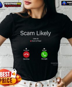 Nice Scam Likely Caller ID Scam or Fraud Ladies Tee featuring a humorous design about phone scams.