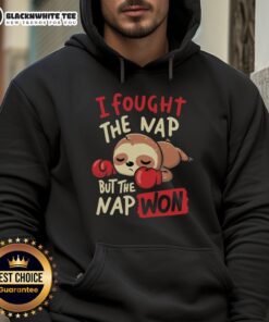 Alt Text: Cute sloth boxing on a hoodie with the phrase I Fought The Nap But The Nap Won for cozy, fun fashion.