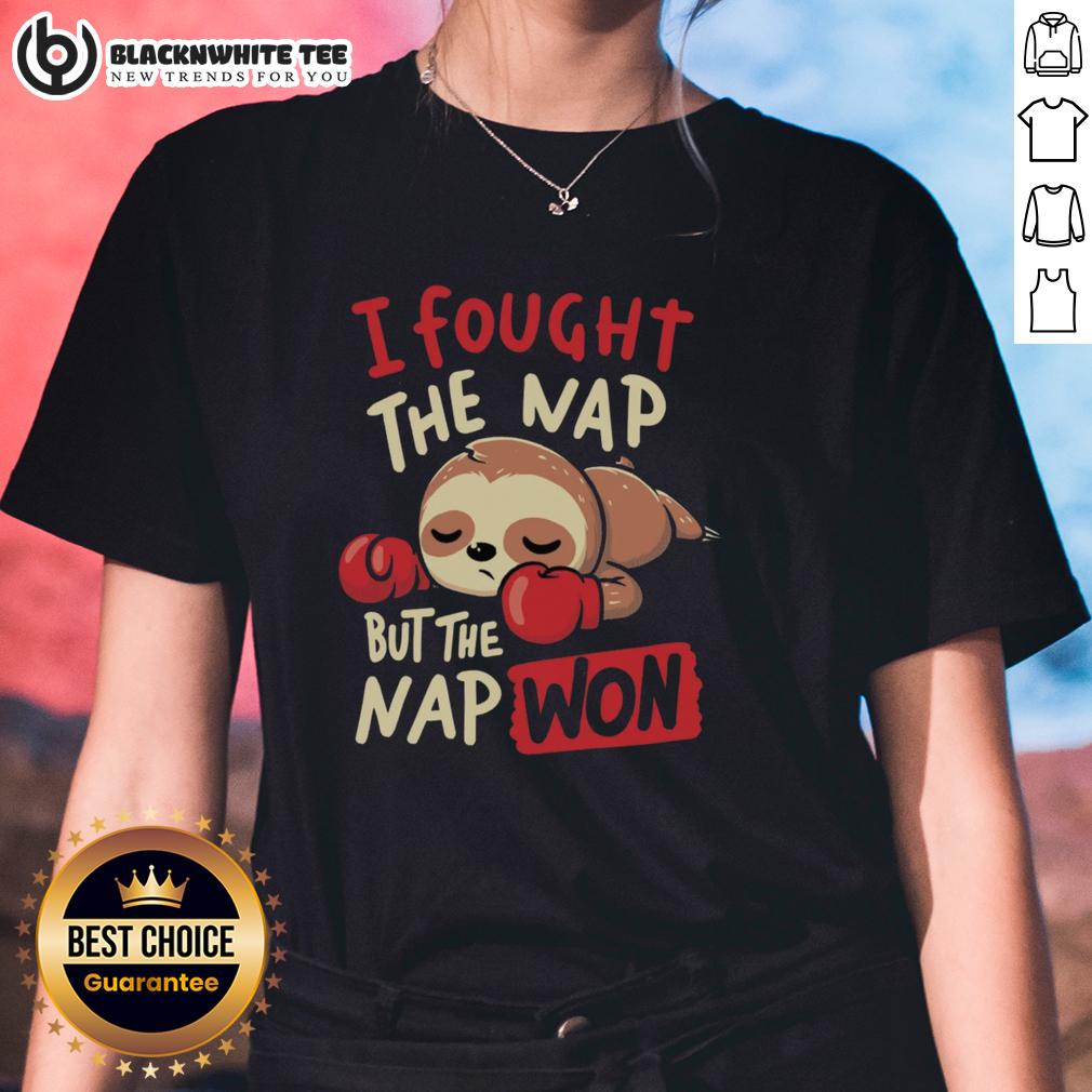 Nice Sloth Boxing I Fought The Nap But The Nap Won Ladies Tee Fun ladies tee featuring a nice sloth boxing, captioned 'I Fought The Nap But The Nap Won' - perfect for sloth lovers!