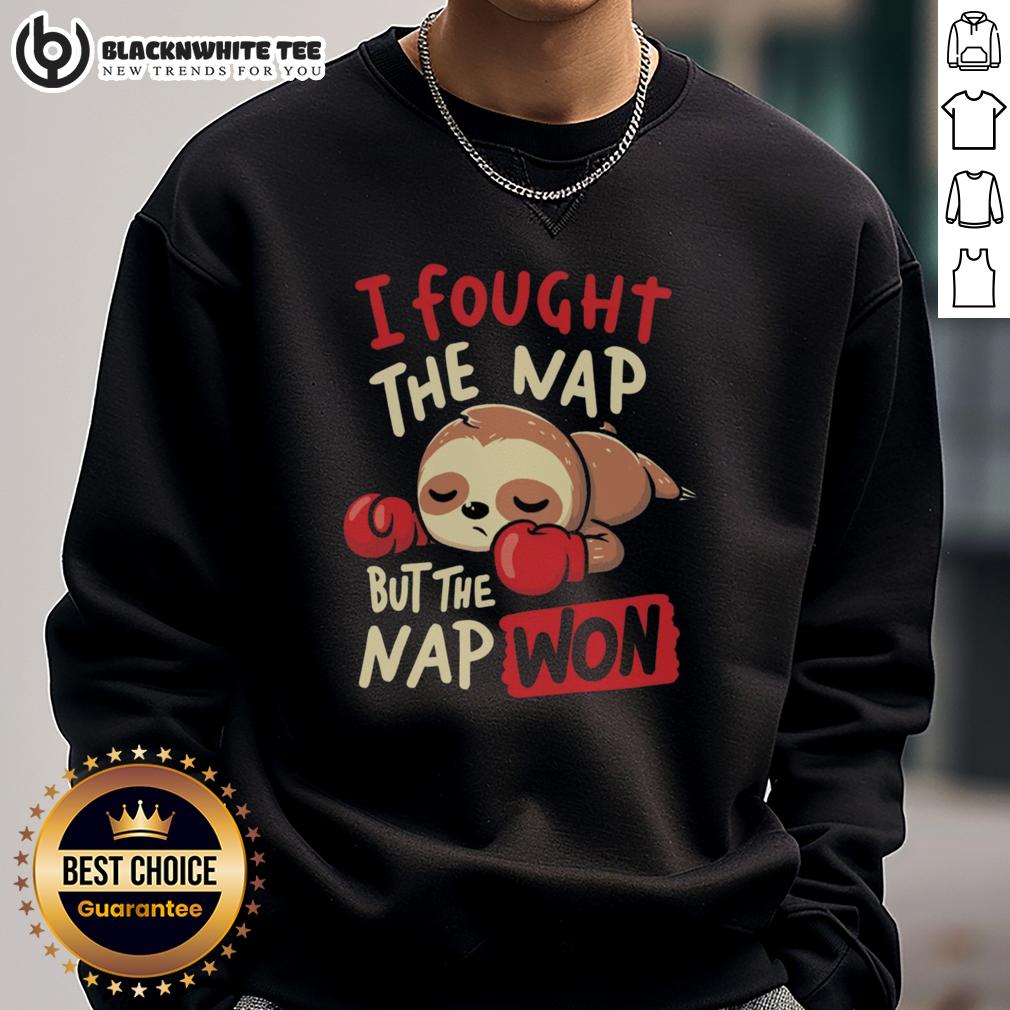 Nice Sloth Boxing I Fought The Nap But The Nap Won Sweatshirt Alt Text: Cute sloth boxing on a sweatshirt with the phrase 'I fought the nap but the nap won' for cozy, humorous style.