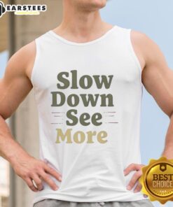 Nice Slow Down See More Tank Top featuring a stylish design, perfect for casual summer outfits and laid-back fashion.