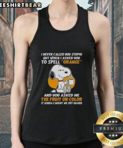 Alt Text: Snoopy holding a coffee mug in a tank top with the quote about spelling 'orange', perfect for dog lovers.
