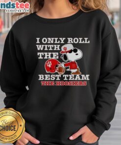 Funny Indiana Hoosiers sweatshirt featuring Snoopy and the phrase 'I Only Roll With The Best Team' in vibrant colors.