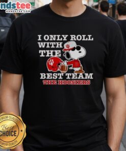 Alt Text: Snoopy I Only Roll With The Best Indiana Hoosiers T-Shirt - Funny Sorry Im Late I Was Pooping Graphic Tee