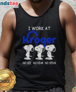 Alt Text: Snoopy tank top featuring 'I Work At Kroger Co. No See No Hear No Speak' design, perfect for Kroger employees.