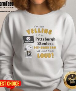 Nice Snoopy sweatshirt for Pittsburgh Steelers fans, featuring 'I'm not yelling, I'm a die-hard fan' text design.