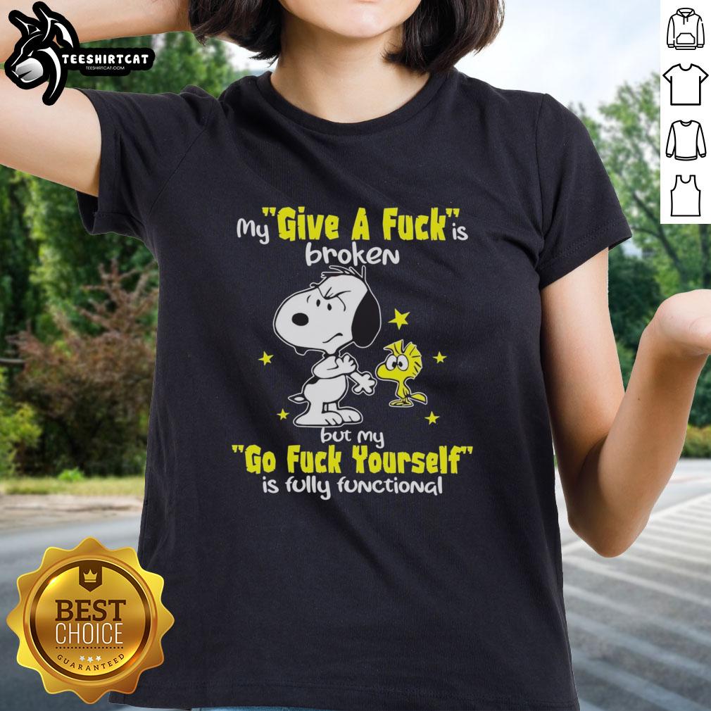 nice-snoopy-my-give-a-fck-is-broken-but-my-go-fck-yourself-is-fully-functional-ladies-tee Funny Snoopy graphic on a ladies tee: 'My Give A F*ck Is Broken, But My Go F*ck Yourself Is Fully Functional.'