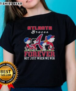 Nice Snoopy Peanuts Atlanta Braves Forever Not Just When We Win Ladies Tee featuring a cute Snoopy graphic and team colors.