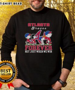 Snoopy Peanuts Atlanta Braves sweatshirt with 'Forever, Not Just When We Win' slogan, perfect for fans.